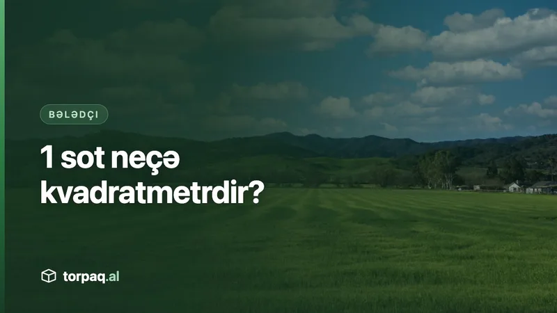 1 sot neçə kvadratmetrdir? Sot, hektar və kvadratmetr çevirmə